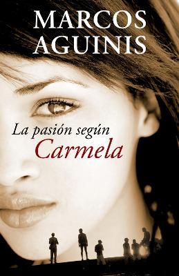 La Pasión Según Carmela/ The Passion According to Carmela - Marcos Aguinis