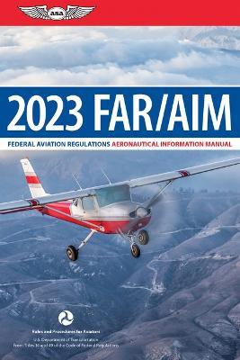 Far/Aim 2023: Federal Aviation Regulations/Aeronautical Information Manual (Ebundle) - Federal Aviation Administration (faa)/av