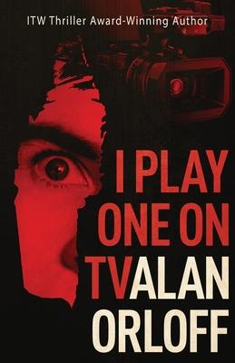 I Play One on TV - Alan Orloff