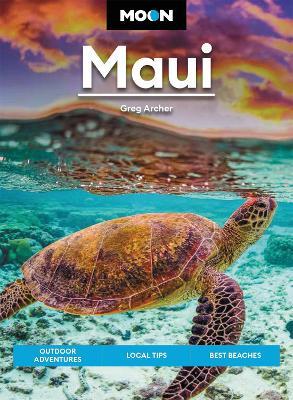 Moon Maui: Outdoor Adventures, Local Tips, Best Beaches - Greg Archer