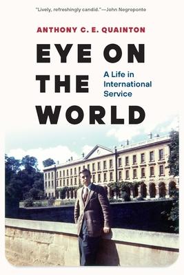 Eye on the World: A Life in International Service - Anthony C. E. Quainton