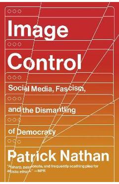Coperta cărții 'Image Control: Art, Fascism, and the Right to Resist - Patrick Nathan'