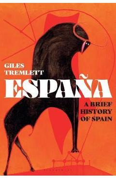 Coperta cărții 'España: A Brief History of Spain - Giles Tremlett'