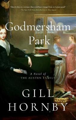 Godmersham Park: A Novel of the Austen Family - Gill Hornby