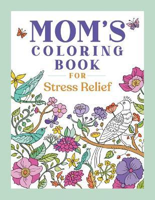 Mom's Coloring Book for Stress Relief - Rockridge Press