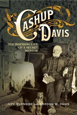 Cashup Davis: The Inspiring Life of a Secret Mentor - Jeff Burnside