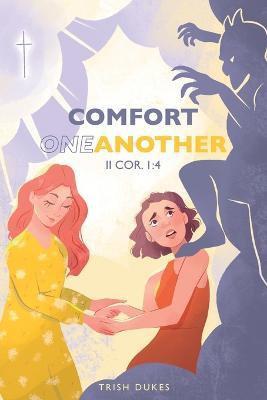 Comfort One Another - Trish Dukes