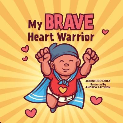 My Brave Heart Warrior - Jennifer Diaz