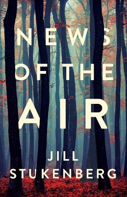 News of the Air - Jill Stukenberg