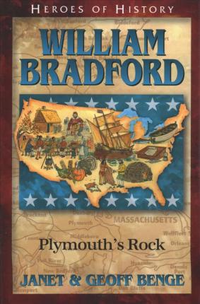 William Bradford: Plymouth's Rock - Janet Benge