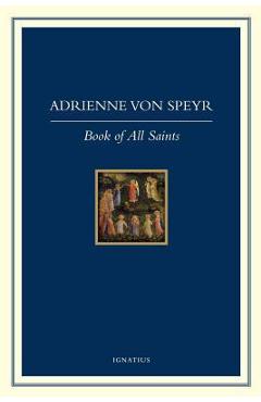 Poza produsului The Book of All Saints - Adrienne Von Speyr