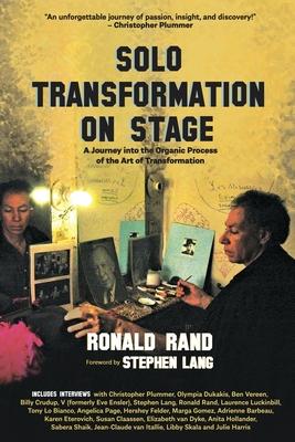 Solo Transformation on Stage: A Journey into the Organic Process of the Art of Transformation - Ronald Rand
