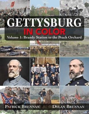 Gettysburg in Color: Volume 1: Brandy Station to the Peach Orchard - Patrick Brennan