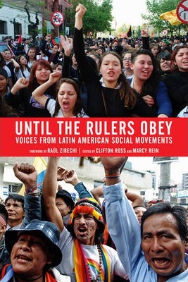 Until the Rulers Obey: Voices from Latin American Social Movements - Clifton Ross