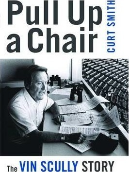 Pull Up a Chair: The Vin Scully Story - Curt Smith
