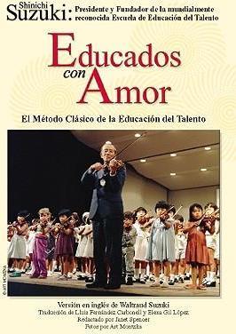 Educados Con Amor -- El Método Clásico de la Educación del Talento: Spanish Language Edition of Nurtured by Love - Shinichi Suzuki