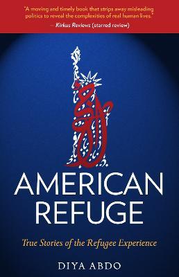 American Refuge: True Stories of the Refugee Experience - Diya Abdo