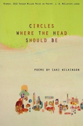 Circles Where the Head Should Be - Caki Wilkinson