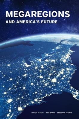 Megaregions and America's Future - Frederick Steiner