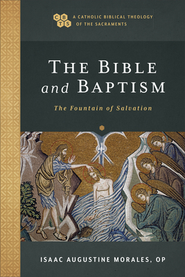 The Bible and Baptism: The Fountain of Salvation - Isaac Augustine Op Morales
