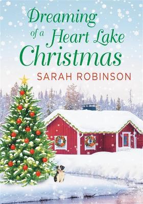 Dreaming of a Heart Lake Christmas: Includes a Bonus Novella by Melinda Curtis - Sarah Robinson