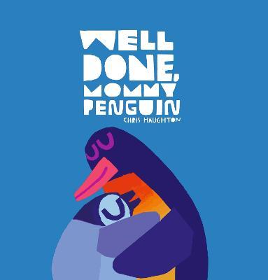 Well Done, Mommy Penguin - Chris Haughton