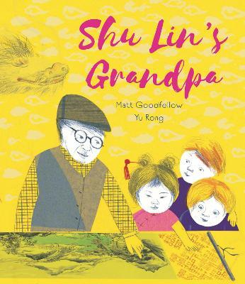 Shu Lin's Grandpa - Matt Goodfellow