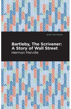 Bartleby, the Scrivener: A Story of Wall Street - Herman Melville