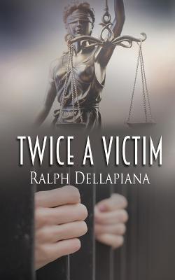 Twice a Victim - Ralph Dellapiana