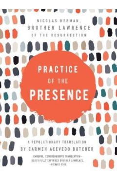 Practice of the Presence: A Revolutionary Translation by Carmen Acevedo Butcher - Carmen Acevedo Butcher
