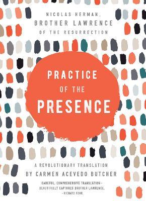 Practice of the Presence: A Revolutionary Translation by Carmen Acevedo Butcher - Carmen Acevedo Butcher