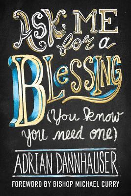 Ask Me for a Blessing (You Know You Need One) - Adrian Dannhauser