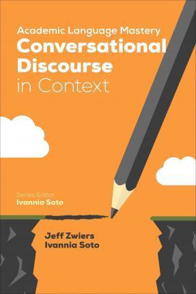 Academic Language Mastery: Conversational Discourse in Context - Jeff Zwiers