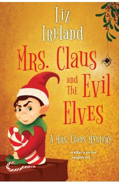 Mrs. Claus and the Evil Elves - Liz Ireland