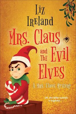 Mrs. Claus and the Evil Elves - Liz Ireland