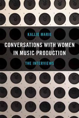 Conversations with Women in Music Production: The Interviews - Kallie Marie