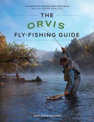 The Orvis Fly-Fishing Guide, Revised - Tom Rosenbauer