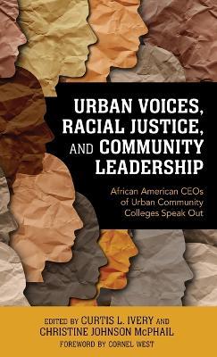 Coperta cărții 'Urban Voices, Racial Justice, and Community Leadership: African American CEOs of Urban Community Colleges Speak Out -'