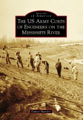 The US Army Corps of Engineers on the Mississippi River - Damon Manders