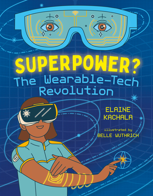 Superpower?: The Wearable-Tech Revolution - Elaine Kachala