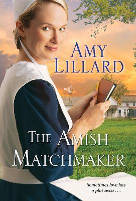 The Amish Matchmaker - Amy Lillard