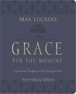 Grace for the Moment Volume I, Note-Taking Edition, Leathersoft: Inspirational Thoughts for Each Day of the Year - Max Lucado
