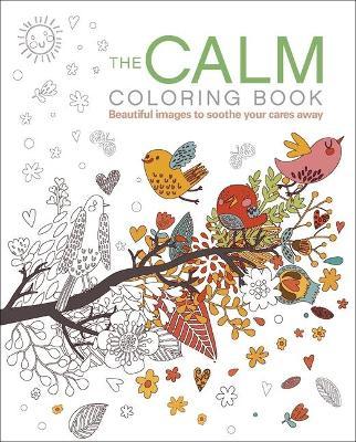 The Calm Coloring Book: Beautiful Images to Soothe Your Cares Away - Tansy Willow
