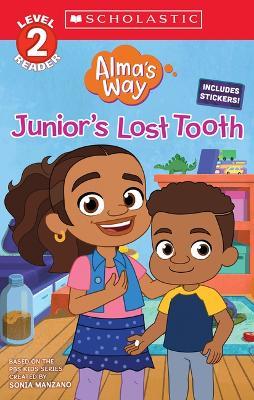 Junior's Lost Tooth (Alma's Way: Scholastic Reader, Level 2) (Media Tie-In) - Gabrielle Reyes