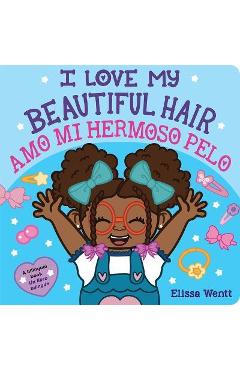 Coperta cărții 'I Love My Beautiful Hair/Amo Mi Hermoso Pelo - Elissa Wentt'