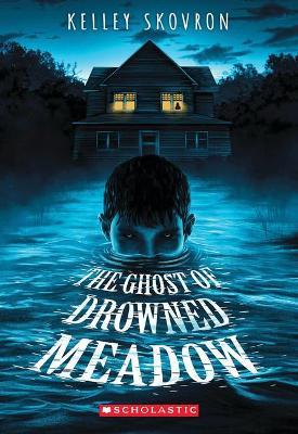 The Ghost of Drowned Meadow - Kelley Skovron