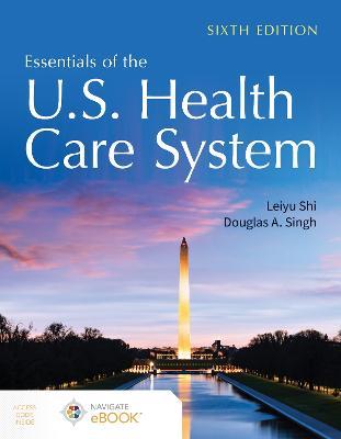 Essentials of the U.S. Health Care System - Leiyu Shi