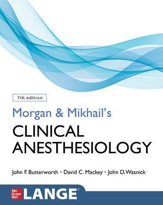 Morgan and Mikhail's Clinical Anesthesiology, 7th Edition - John Butterworth
