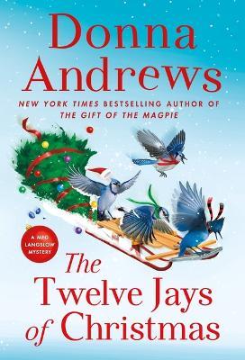 The Twelve Jays of Christmas: A Meg Langslow Mystery - Donna Andrews