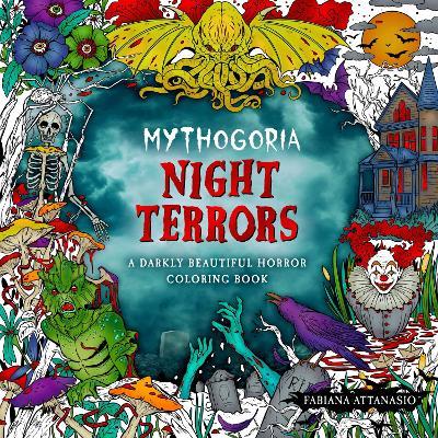 Mythogoria: Night Terrors: A Darkly Beautiful Horror Coloring Book - Fabiana Attanasio